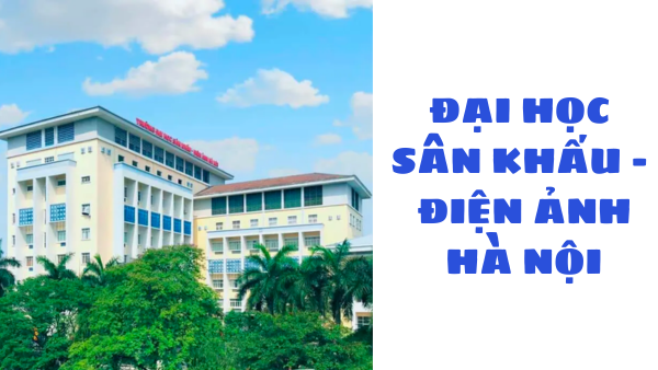 Ảnh minh hoạ bài viết Trường Đại học Sân khấu - Điện ảnh Hà Nội 