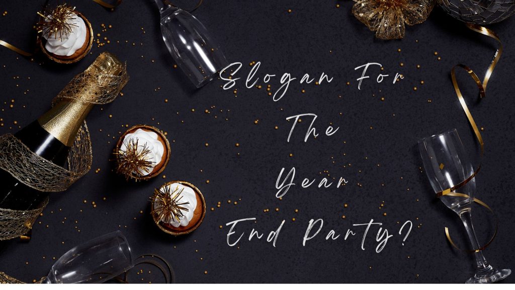 Slogan For The Year End Party