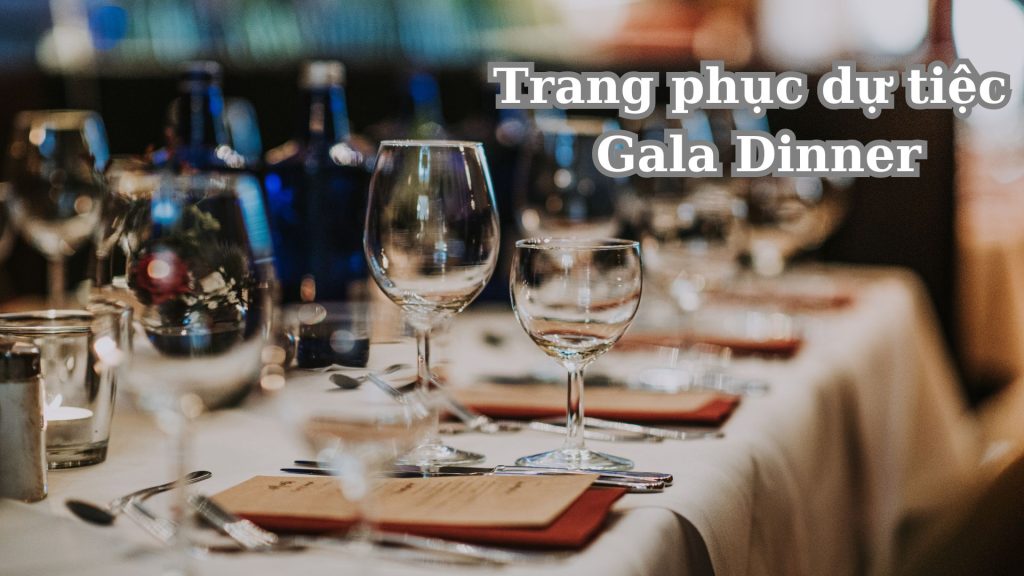 Chọn trang phục dự tiệc Gala Dinner