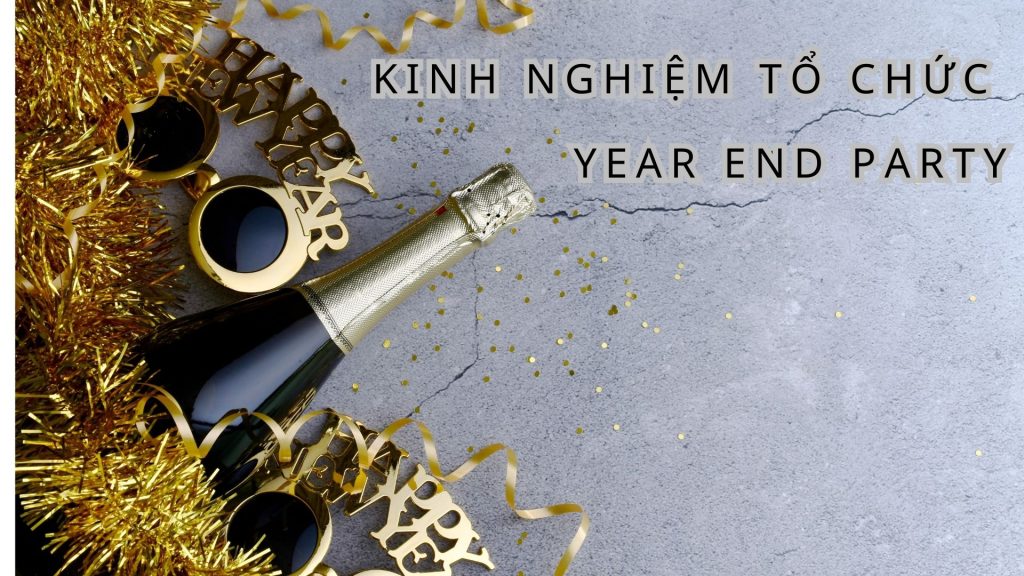 Kinh nghiệm tổ chức year end party cuối năm