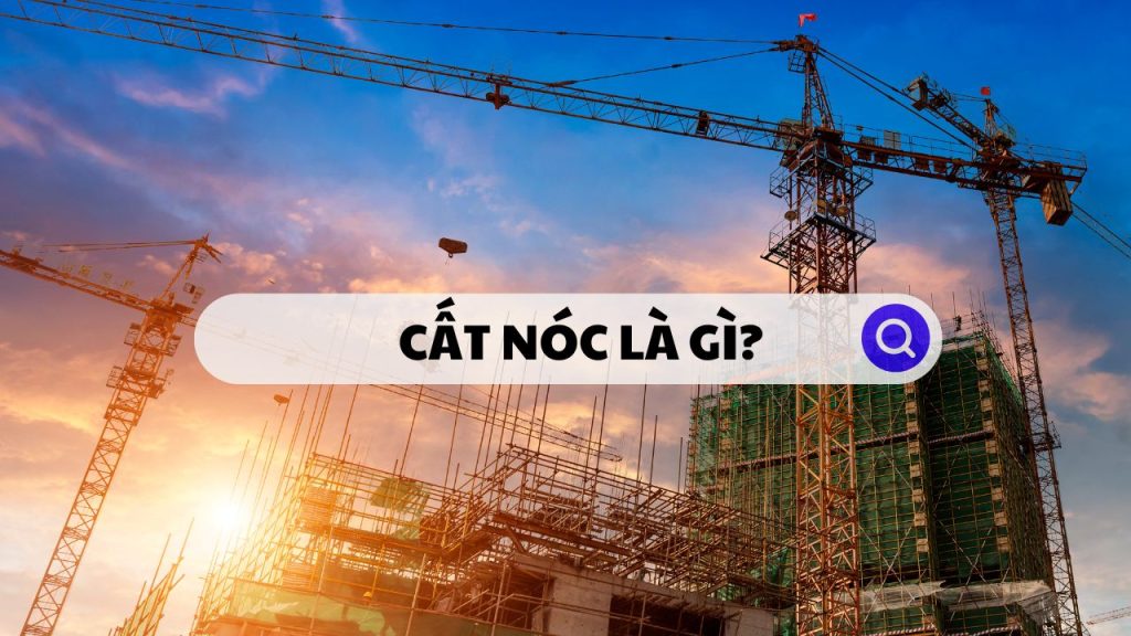 Cất nóc là gì?