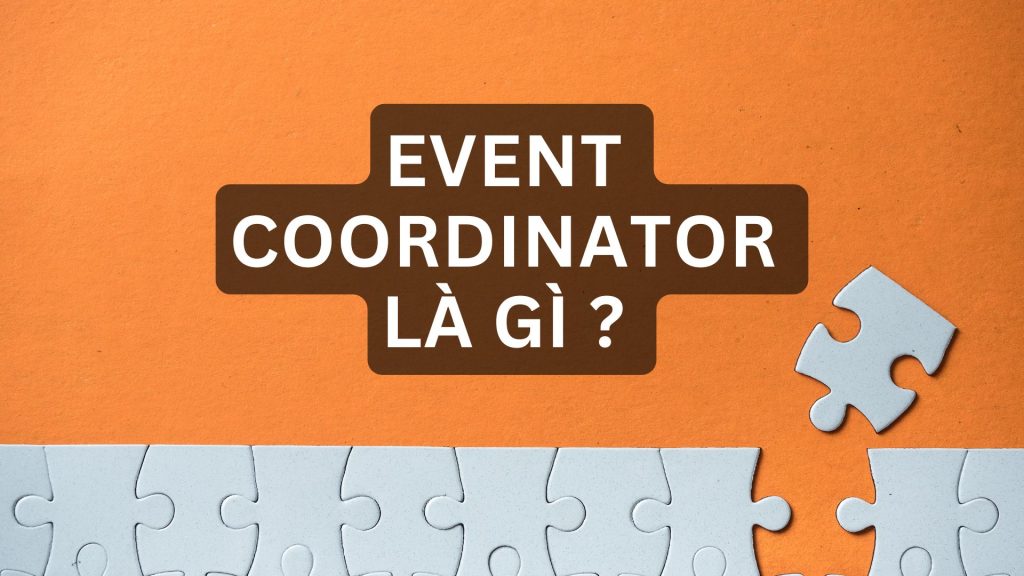 Event Coordinator là gì?