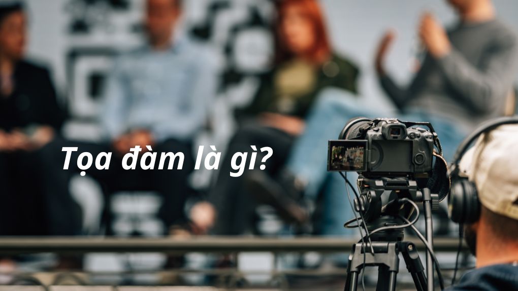 Tọa đàm là gì?